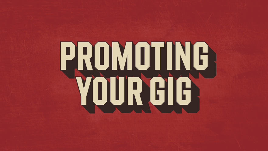 Promoting your gig