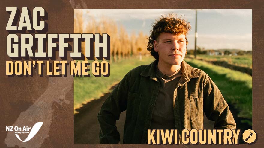 Kiwi Country | Zac Griffith 'Don't Let Me Go'