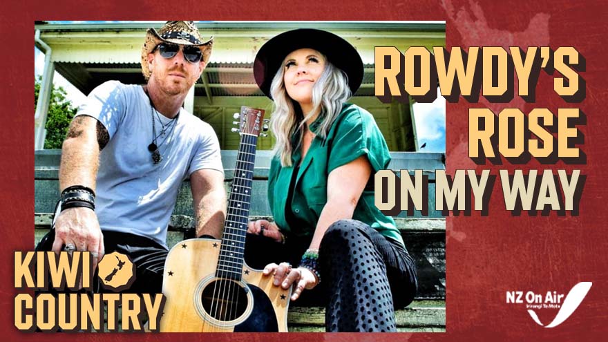 Kiwi Country | Rowdy's Rose ‘On My Way'