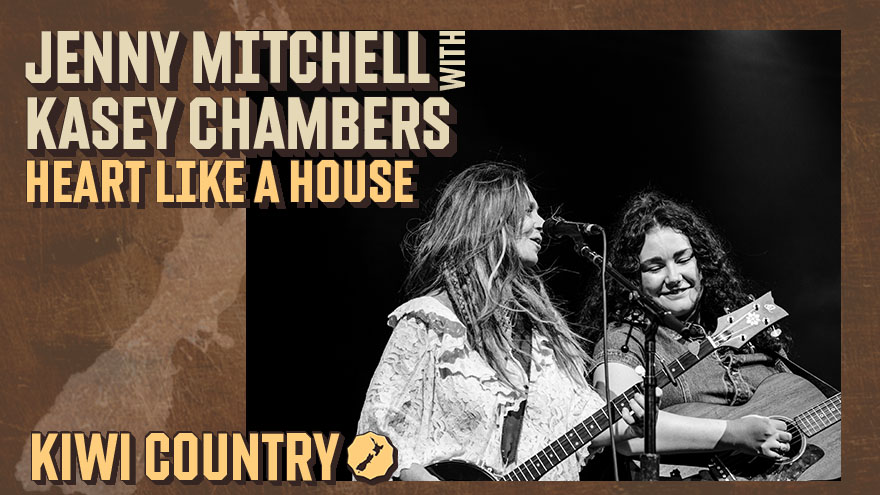 Kiwi Country | Jenny Mitchell with Kasey Chambers 'Heart Like A House'