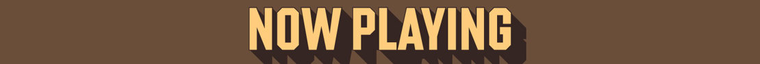 Yellow text with dark brown drop shadow saying "Now Playing" on light brown background