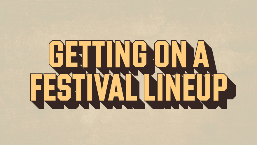 Getting on a festival lineup