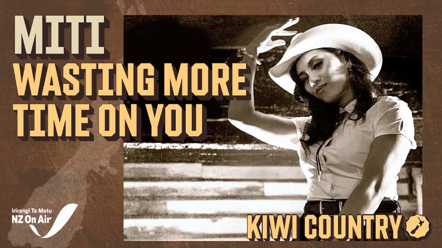 Kiwi Country | MITI 'Wasting More Time On You'