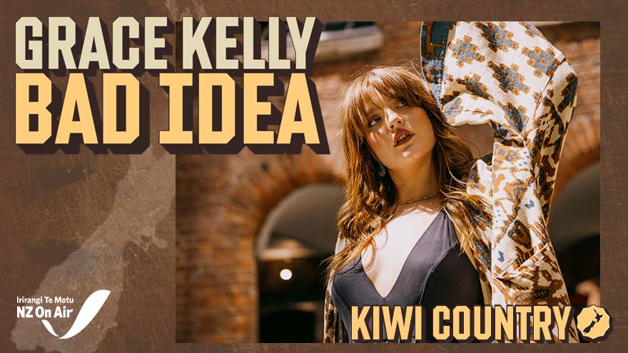 Kiwi Country | Grace Kelly 'Bad Idea'